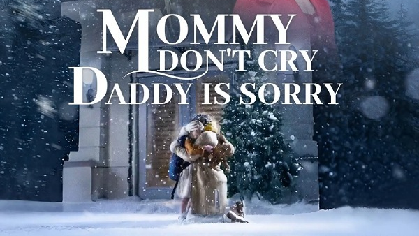 mommy don't cry daddy is sorry